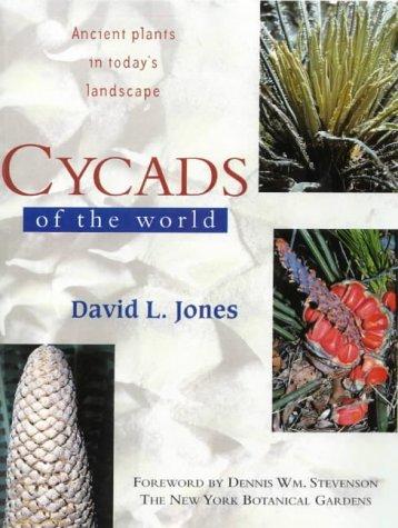 Cycads of the World, Ancient Plants in Today’s Landscape