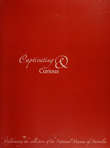 Captivating & Curious, Celebrating the Collection of the National Museum of Australia