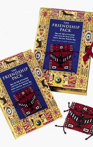 The Friendship Pack, Open the Gift of Friendship and Learn the Secret of the Native American Medicine Bag