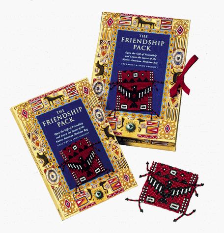 The Friendship Pack, Open the Gift of Friendship and Learn the Secret of the Native American Medicine Bag