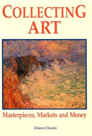 Collecting Art, Masterpieces, Markets and Money