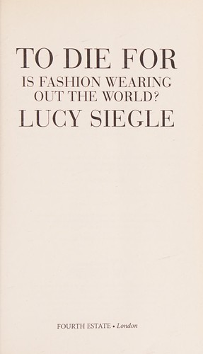 To Die For, Is Fashion Wearing Out The World