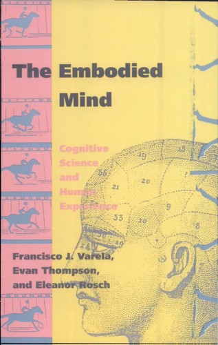 The Embodied Mind, Cognitive Science and Human Experience