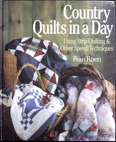 Country Quilts in a Day, Using Strip Quilting & Other Speed Techniques