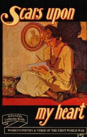 Scars Upon My Heart, Women's Poetry & Verse of the First World War