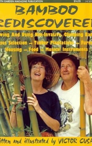 Bamboo Rediscovered, Growing and Using Non-Invasive, Clumping Bamboo