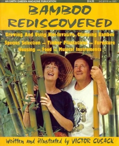 Bamboo Rediscovered, Growing and Using Non-Invasive, Clumping Bamboo