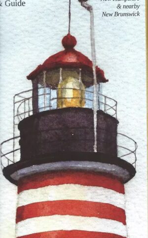 Maine Lighthouses Illustrated Map & Guide, Includes coastal New Hampshire & nearby New Brunswick