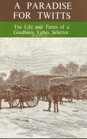A Paradise for Twitts, The Life and Times of a Goulburn Valley Selector