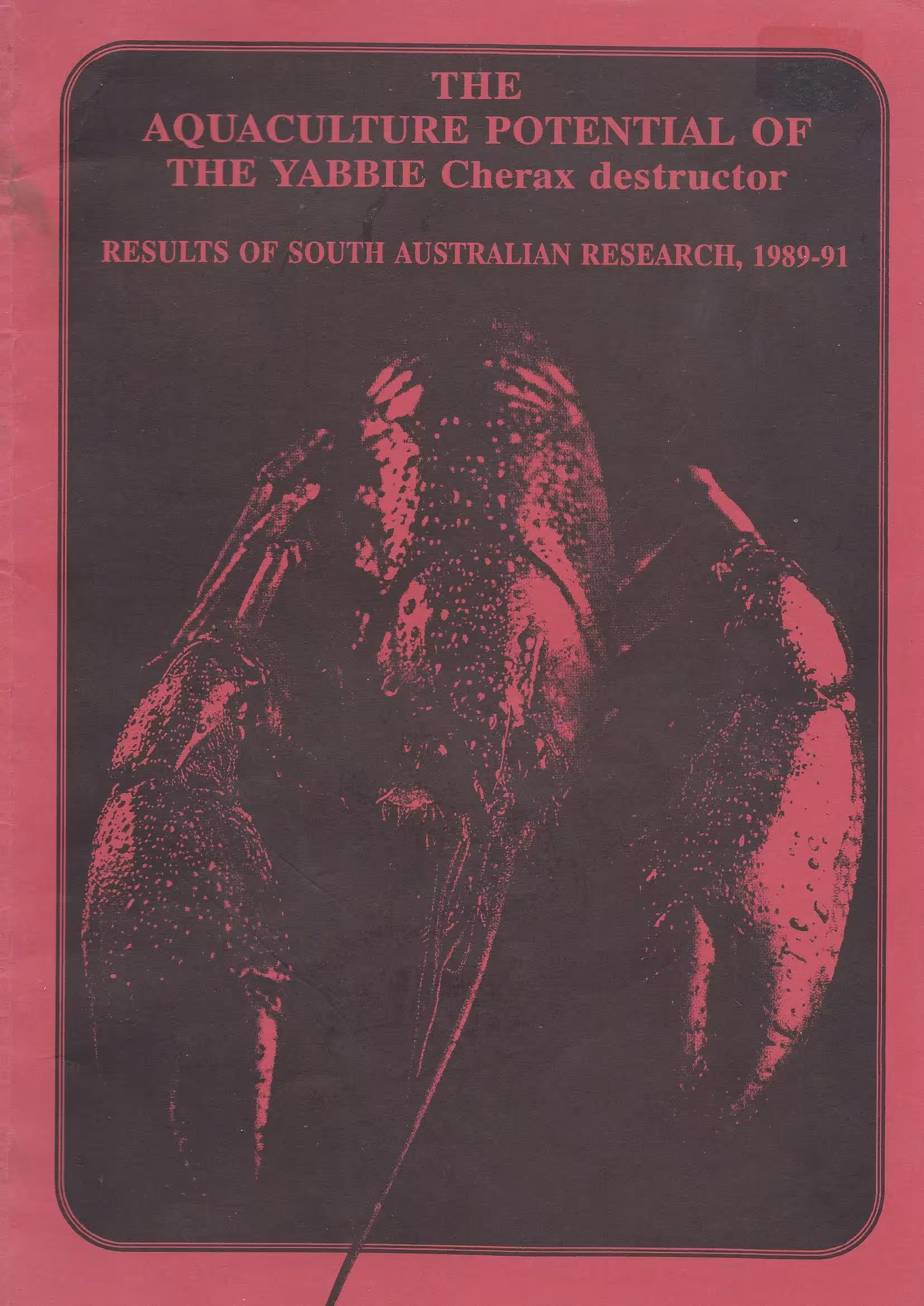 The Aquaculture Potential of the Yabbie Cherax Destuctor, Results of South Australian Research, 1989-91