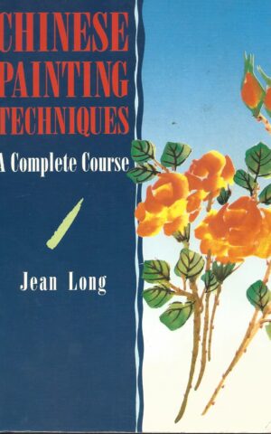 Chinese Painting Techniques, A Complete Course