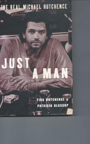 Just A Man, The Real Michael Hutchence