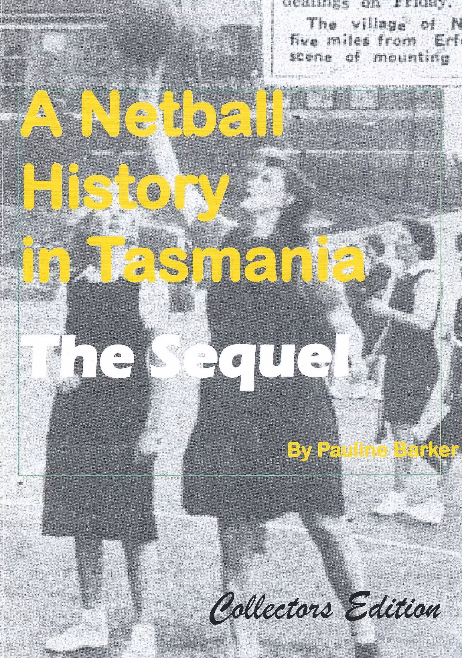 A Netball History in Tasmania, The Sequel. Collectors Edition