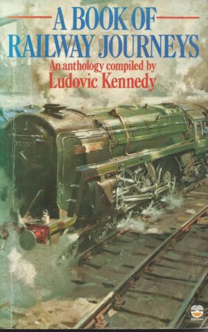 A Book of Railway Journeys, An Anthology Compiled by Ludovic Kennedy