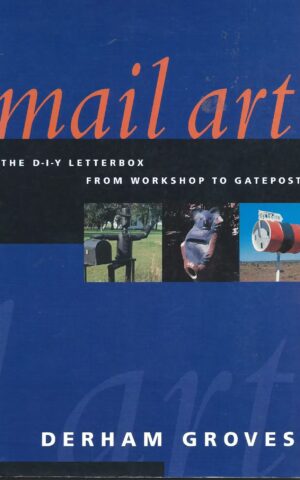 Mail Art, The D-I-Y Letterbox from Workshop to Gatepost