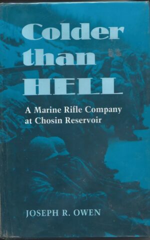 Colder than Hell, A Marine Rifle Company at Chosin Reservoir
