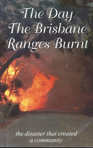 The Day the Brisbane Ranges Burnt, The Disaster that Created a Community