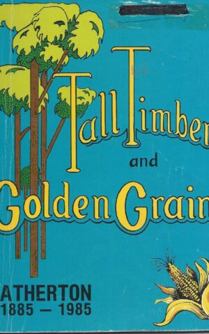 Tall Timber and Golden Grain, Atherton 1885-1985