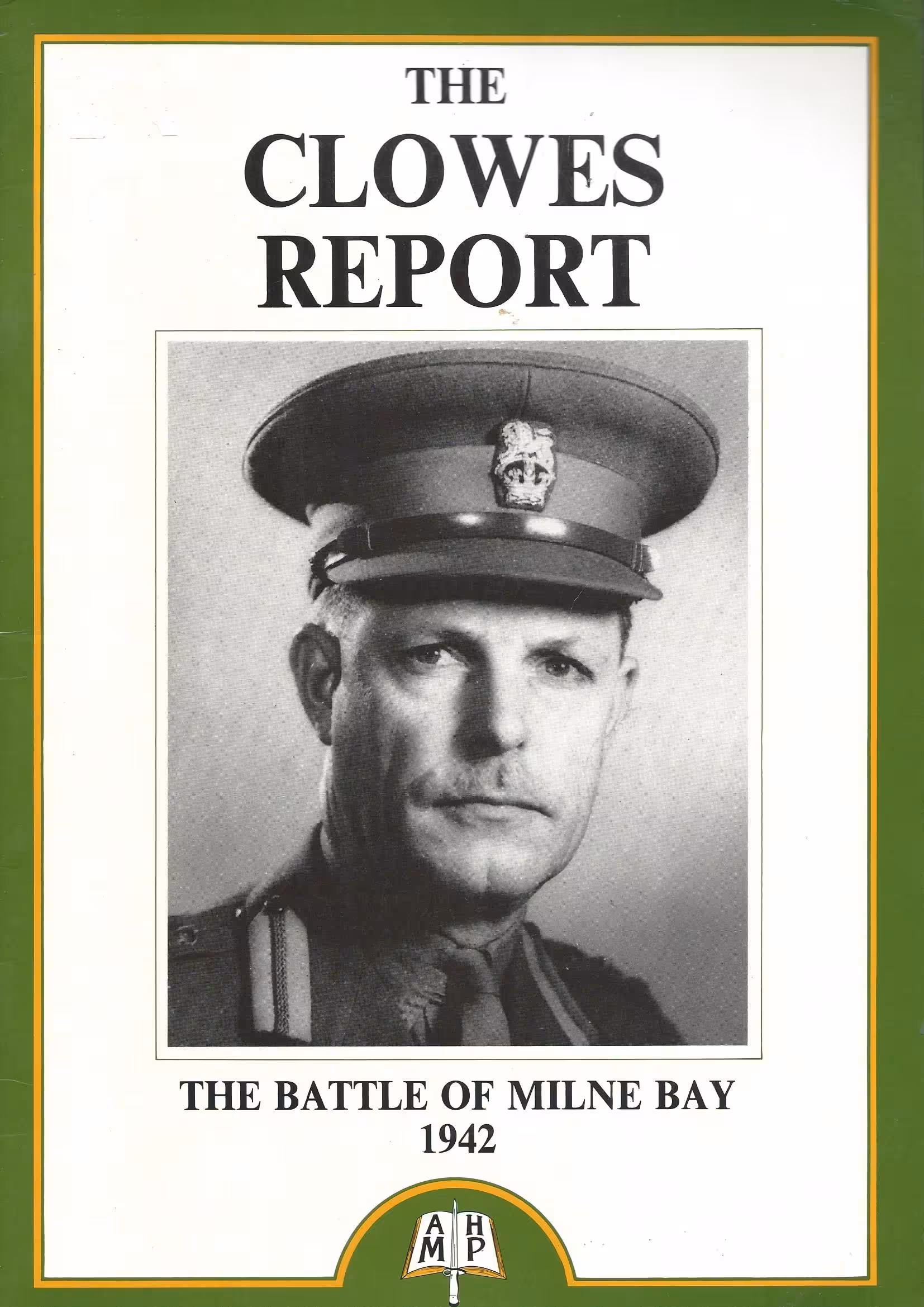 The Clowes Report, The Battle of Milne Bay 1942, as presented by Major-General Cyril Clowes