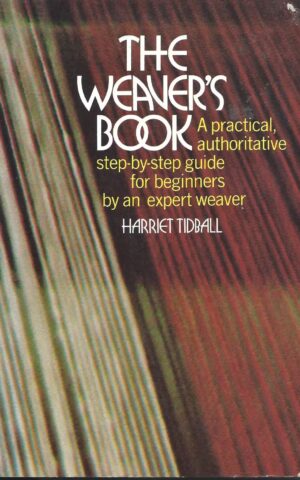 The Weaver’s Book, A practical, authoritative step-by-step guide for beginners by an expert weaver