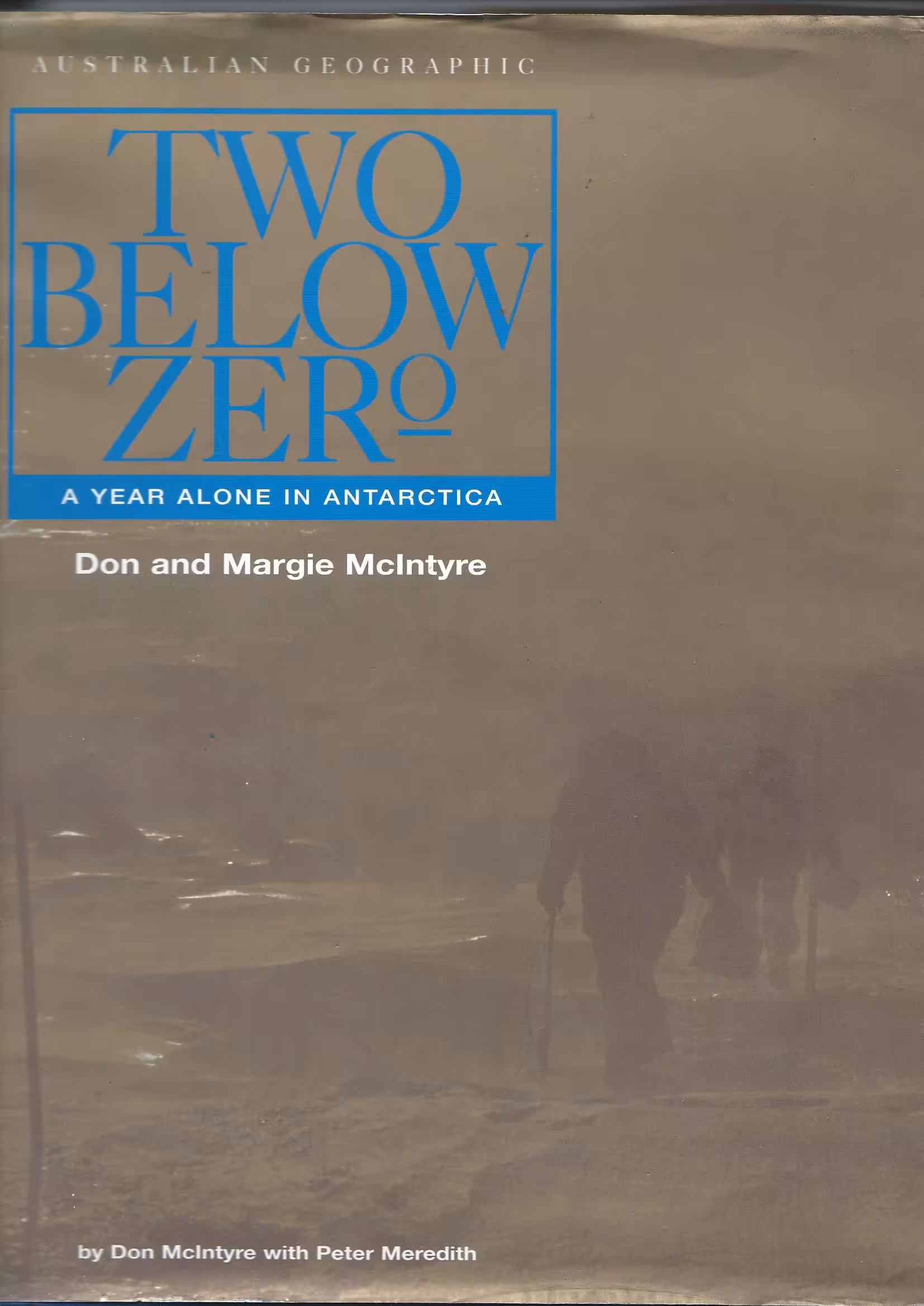 Two Below Zero, A Year Alone in Antarctica