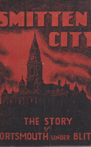Smitten City, The Story of Portsmouth Under Blitz