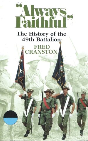 "Always Faithful" The History of the 49th Battalion 1916-1982The history of the 49th Battalion is a significant