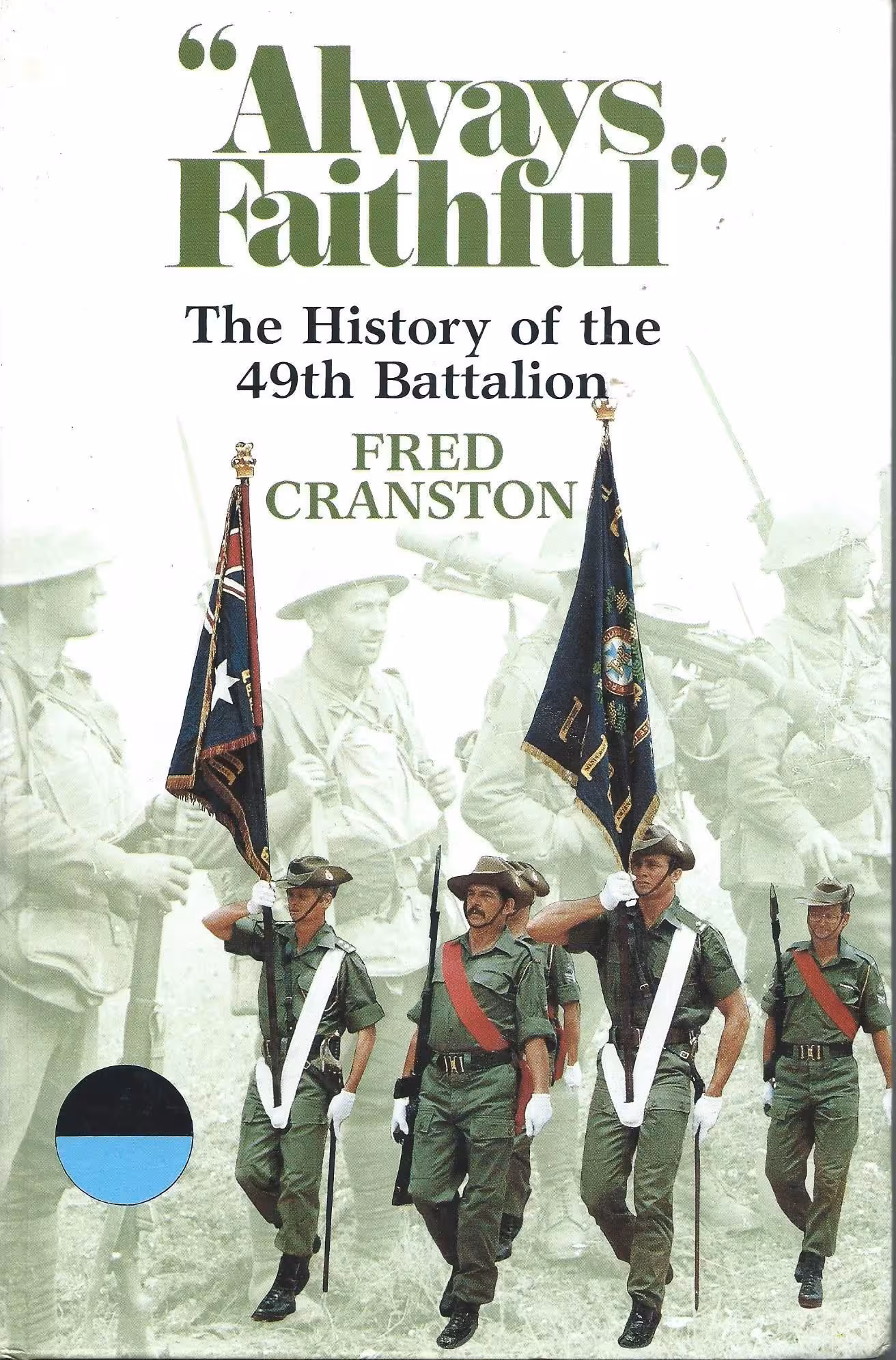 "Always Faithful" The History of the 49th Battalion 1916-1982The history of the 49th Battalion is a significant