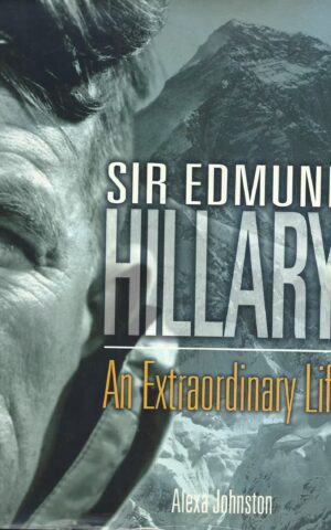 Sir Edmund Hillary, An Extraordinary Life