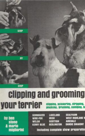 Clipping and Grooming Your Terrier, Step-by-Step, Clipping, Scissoring, Stripping, Plucking, Brushing, Combing, Bathing