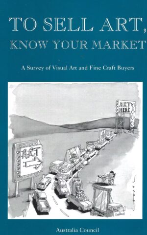To Sell Art, Know Your Market, A Survey of Visual Art and Fine Craft Buyers