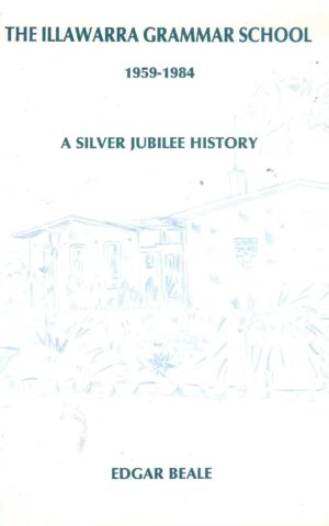 The Illawarra Grammar School, 1959 -1984, A Silver Jubilee History