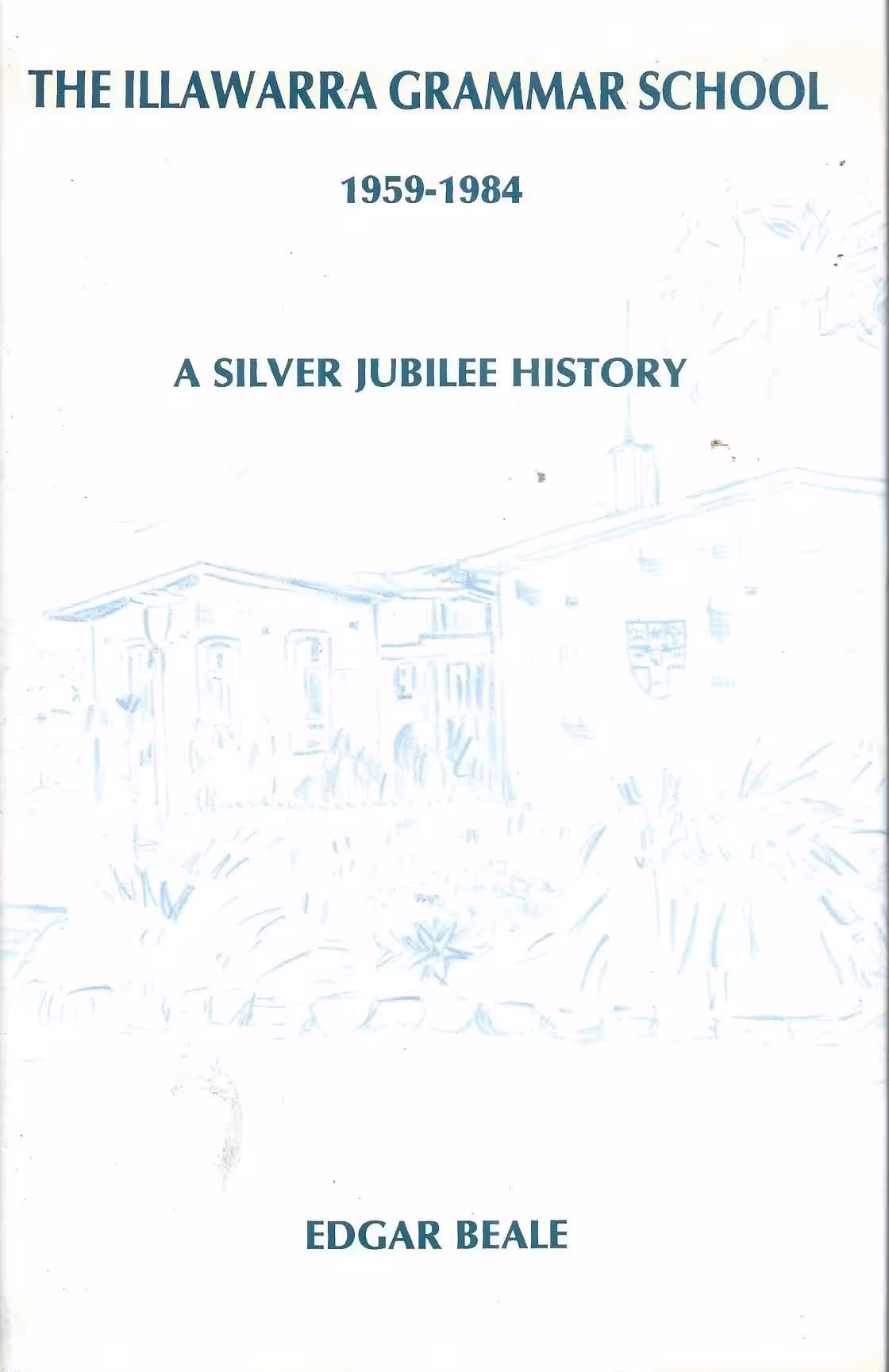 The Illawarra Grammar School, 1959 -1984, A Silver Jubilee History