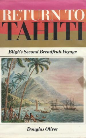 Return to Tahiti, Bligh’s Second Breadfruit Voyae