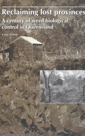 Reclaiming Lots Provinces, A Century of Weed Biological Control in Queensland