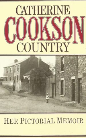 Catherine Cookson Country, Her Pictorial Memoir