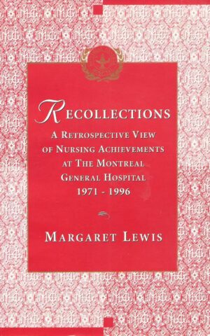 Recollections, A Retrospective View of Nursing Achievements at the Montreal General Hospital 1971-1996