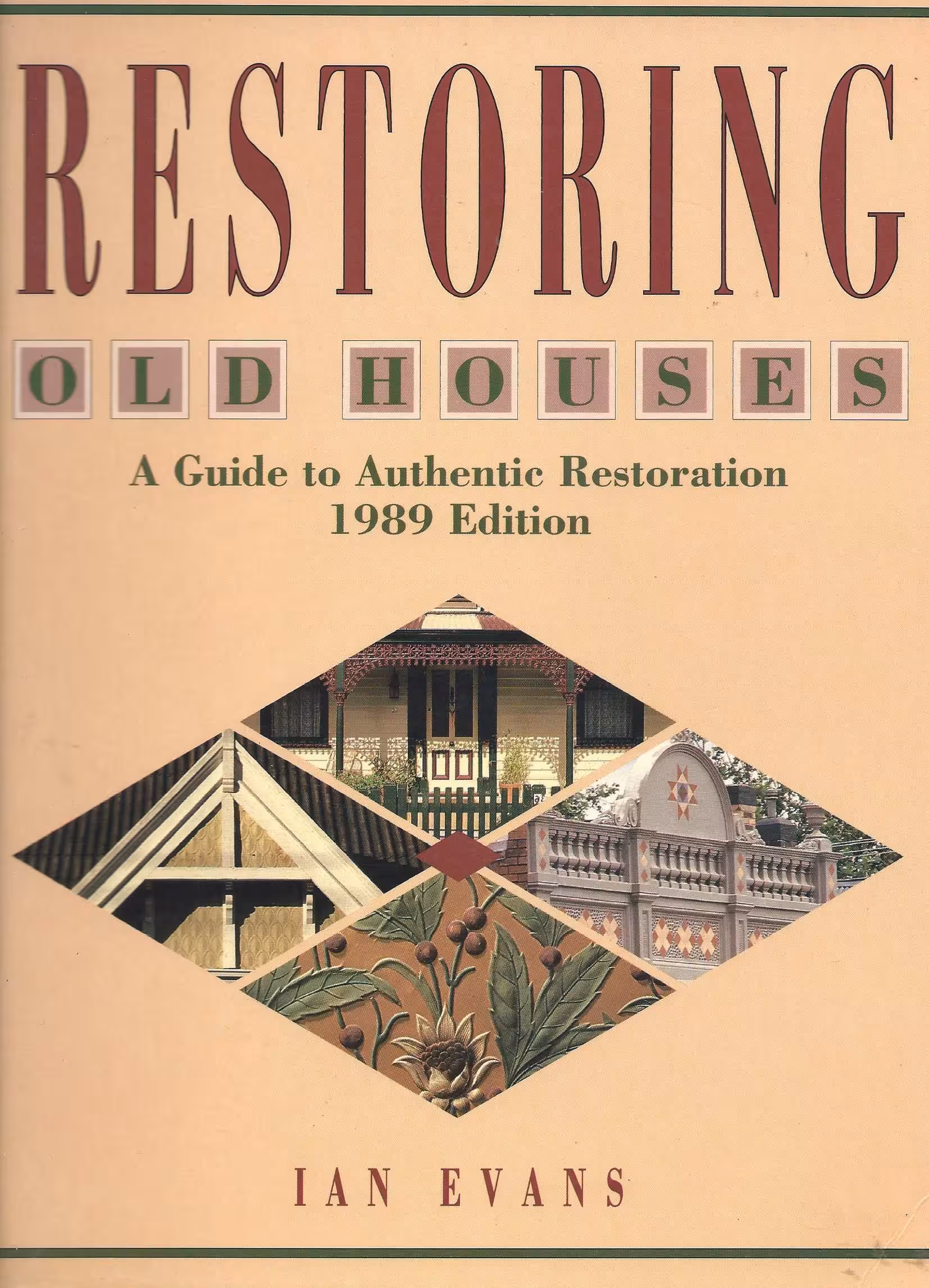 Restoring Old Houses, A Guide to Authentic Restoration 1989 Edition