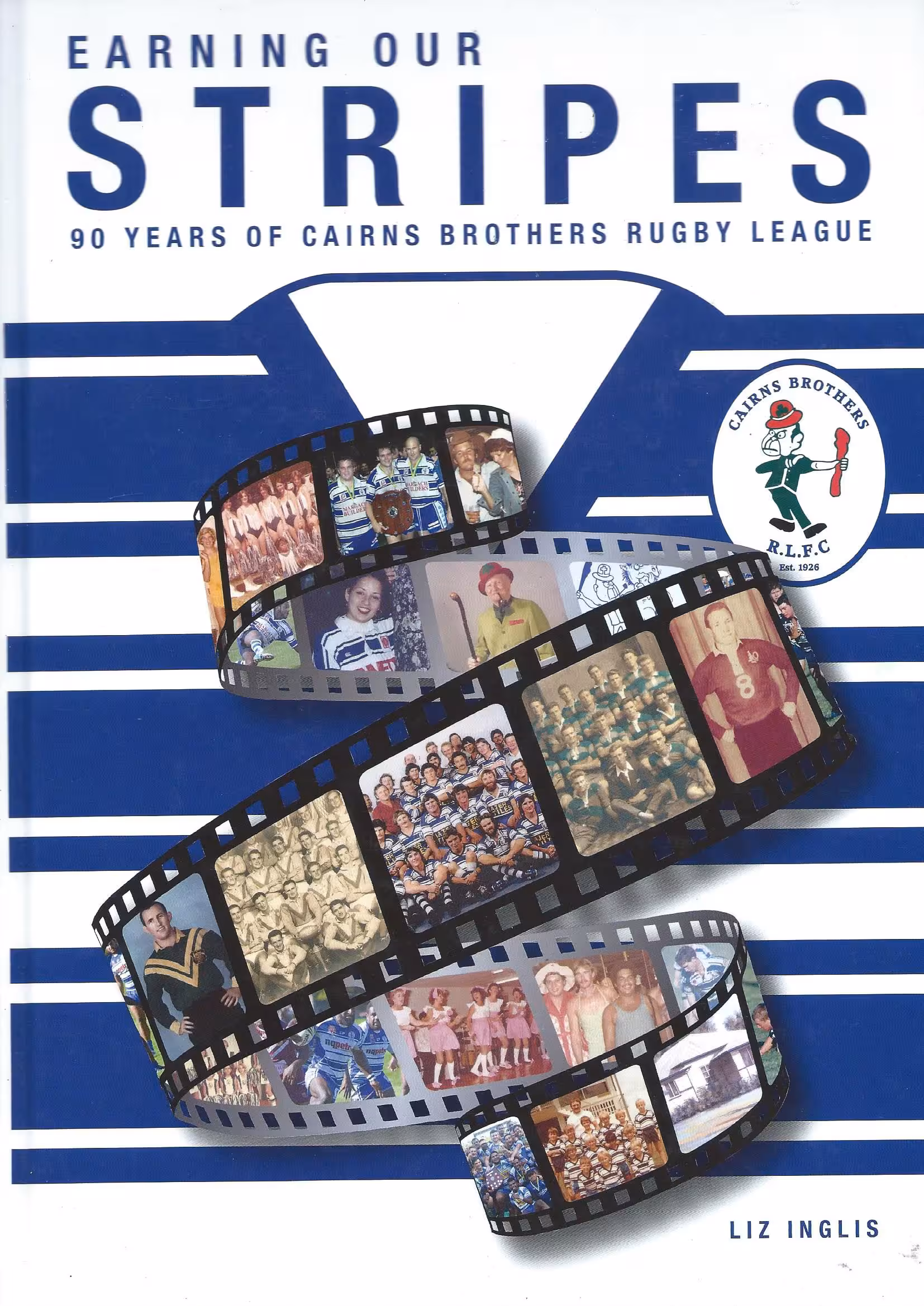 Earning Our Stripes, 90 Years if Cairns Brothers Rugby League