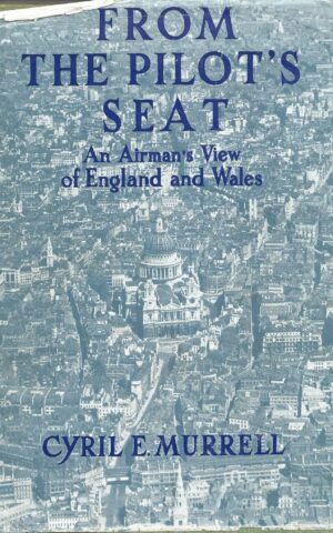From The Pilot’s Seat, An Airman’s View of England and Wales