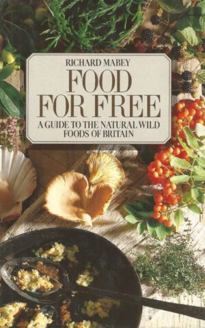 Food for Free, A Guide to the Natural Wild Foods of Britain
