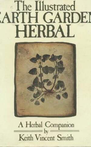 The Illustrated Earth Garden Herbal, A Herbal Companion