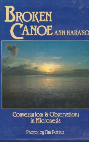 Broken Canoe, Conversations & Observations in Micronesia