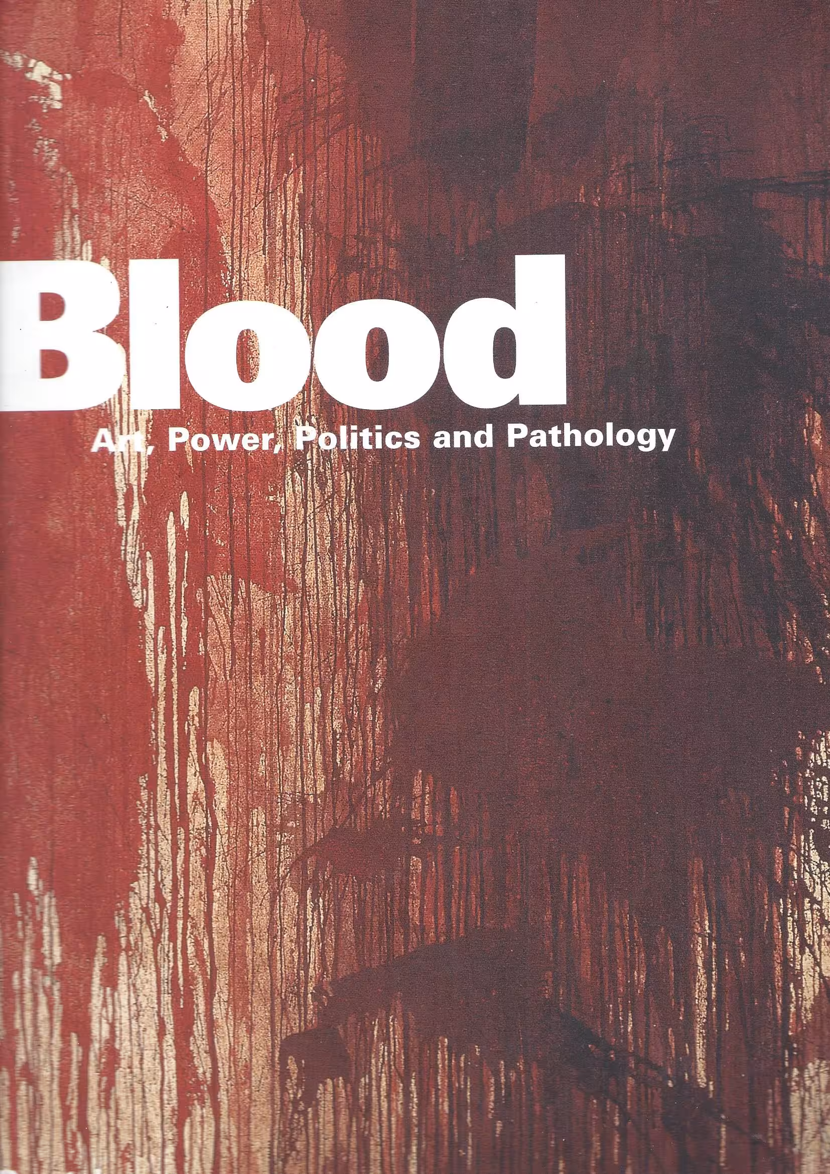 Blood Art, Power, Politics and Pathology