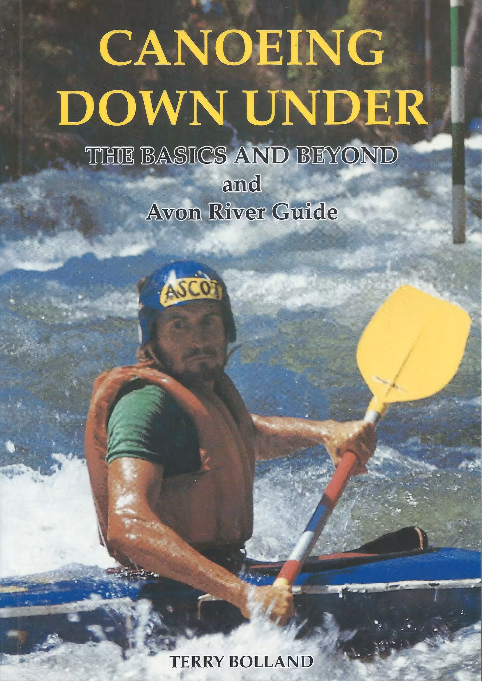 Canoeing Down Under, The Basics and Beyond and Avon River Guide