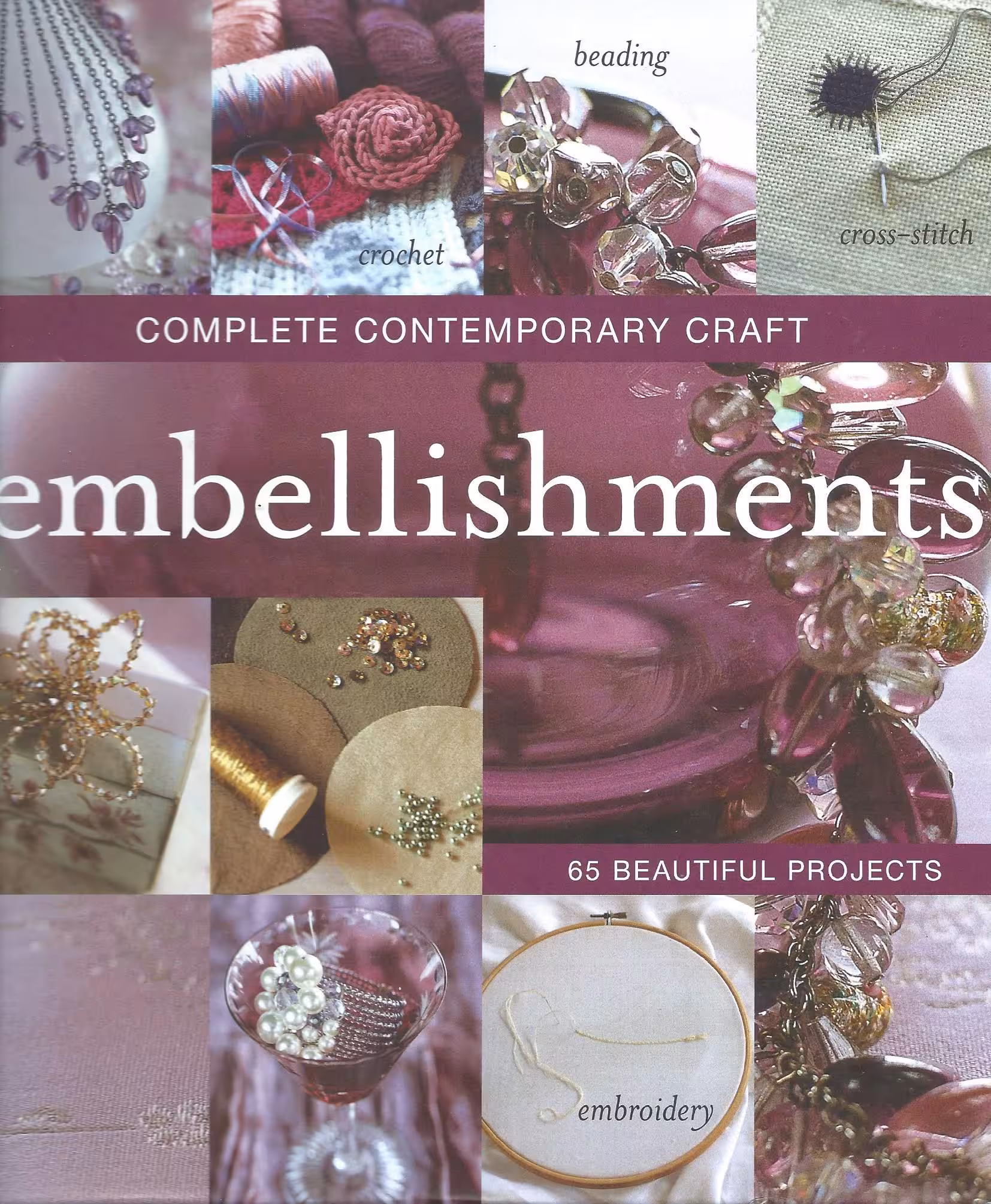 Embellishments, Complete Contemporary Craft, 65 Beautiful Projects