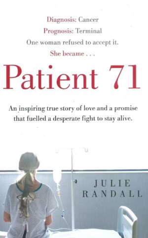 Patient 71, An Inspiring True Story of Love and Promise that Fuelled a Desperate Fight to Stay Alive.