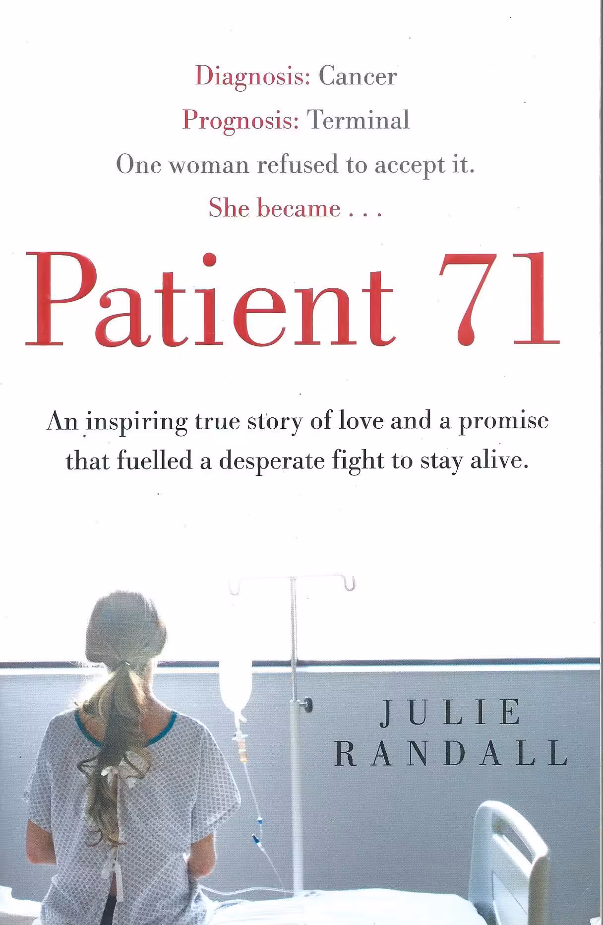 Patient 71, An Inspiring True Story of Love and Promise that Fuelled a Desperate Fight to Stay Alive.