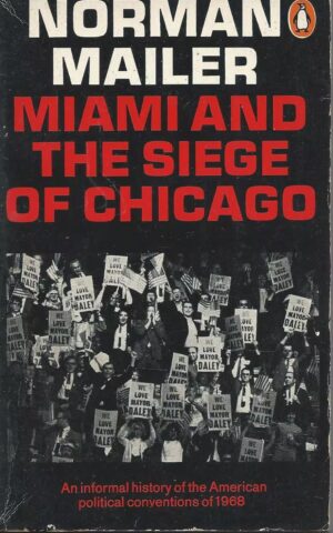 Miami and the Siege of Chicago, An Informal History of the American Political Conventions of 1968