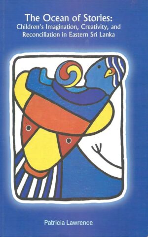 The Ocean of Stories: Children’s Imagination, Creativity, and Reconciliation in Eastern Sri Lanka